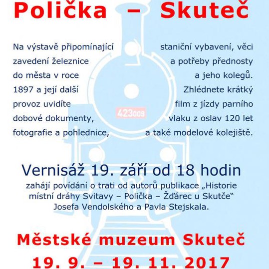 Městské muzeum Skuteč - pozvánka na vernisáž výstavy - 120 let lokálky Polička - Skuteč